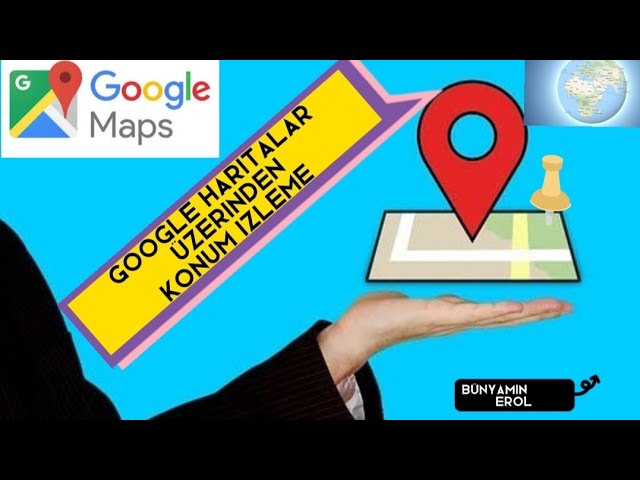 Google Maps ile Konum Takibi Nasıl Yapılır?