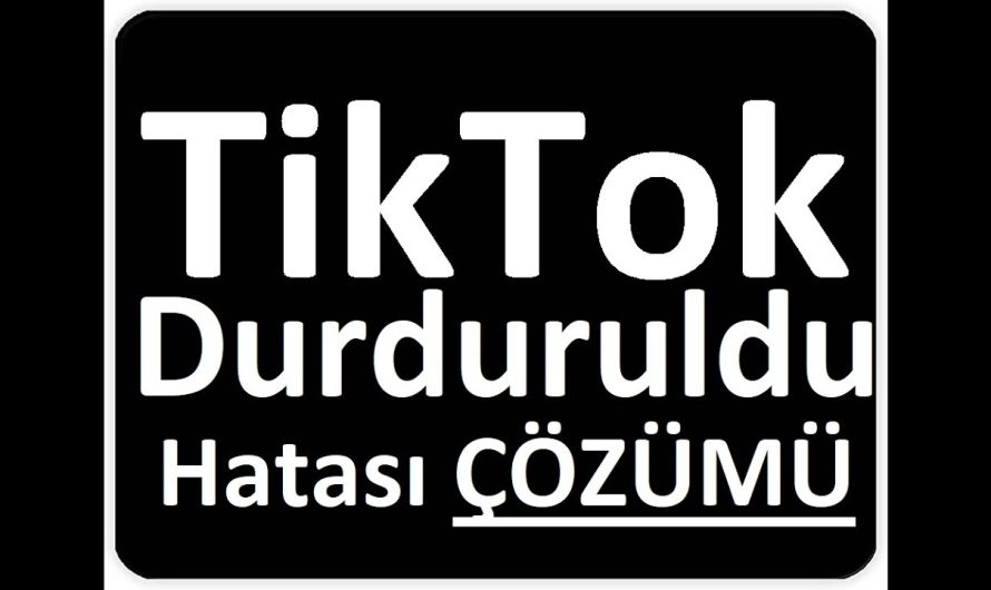 TikTok Durduruldu Hatası Nasıl Çözülür?